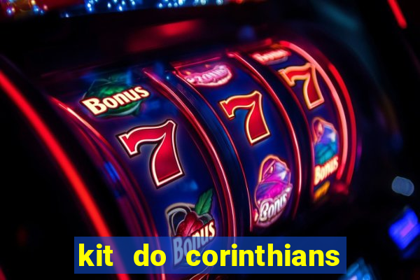 kit do corinthians dls 22